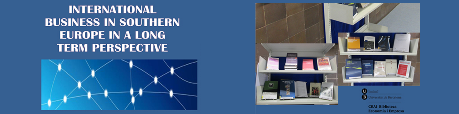 Mostra Bibliogràfica: Conferenciants del workshop International Business in Southern Europe in a Long Term Perspective