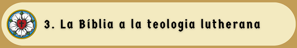 3. La Bíblia a la teologia lutherana