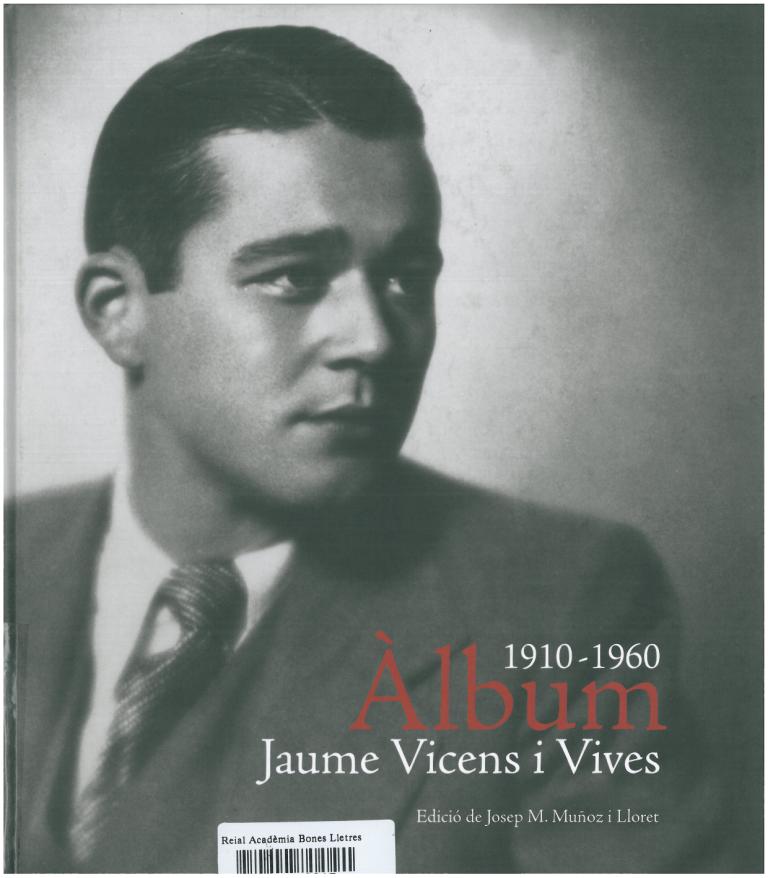 14b. "1910-1960. Àlbum Vicens i Vives". Edition by J.M. Muñoz i Lloret (Madrid: Sociedad Estatal de Conmemoraciones Culturales, 2010).