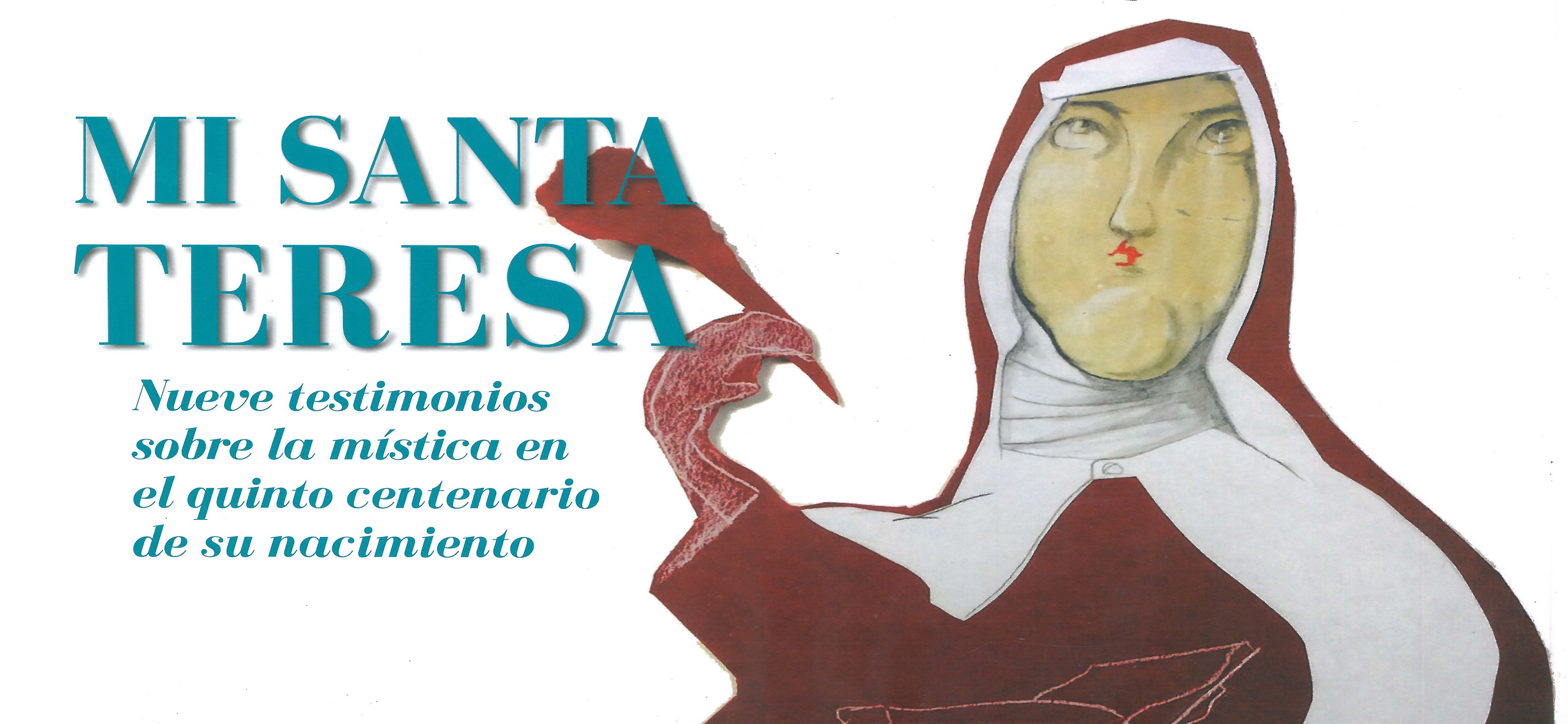 04. "Mi Santa Teresa: nueve testimonios sobre la mística en el quinto centenario de su nacimiento". En: "El Ciervo: Revista de pensamiento y cultura". Año LXIII, nº 749, Nov.-Dic. 2014.