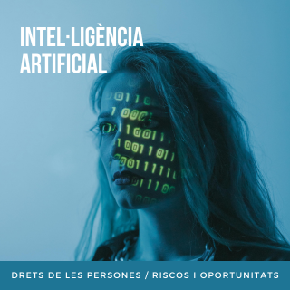Intel·ligència artificial: drets de les persones / riscos i oportunitats