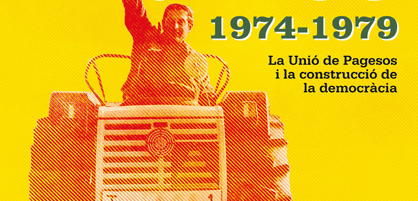 Exposició: “Pagesos contra Franco, 1974-1979: La Unió de Pagesos i la construcció de la democràcia”, amb material del CRAI Biblioteca del Pavelló de la República