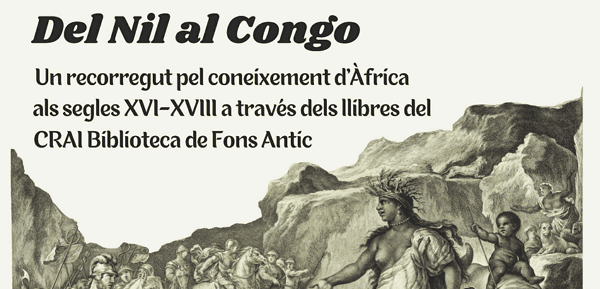 Exposició virtual "Del Nil al Congo, un recorregut pel coneixement d’Àfrica als segles XVI-XVIII a través dels llibres del CRAI Biblioteca de Fons Antic"