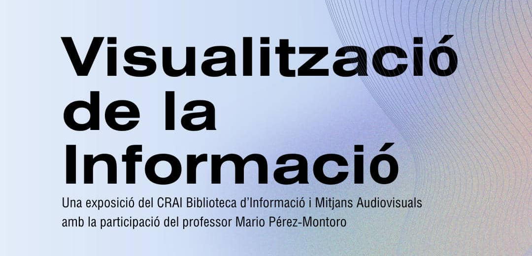 Nova exposició al CRAI Biblioteca d'Informació i Mitjans Audiovisuals: "Visualització de la informació"